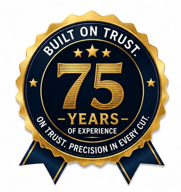 Built on Trust — 75 Years of Experience badge, Precision in Every Cut